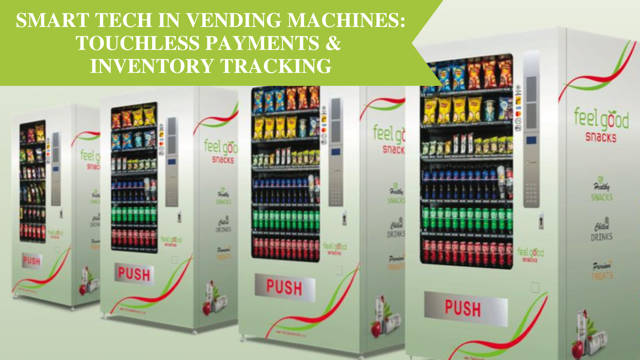 Smart Tech in Vending Machines: Touchless Payments & Inventory Tracking